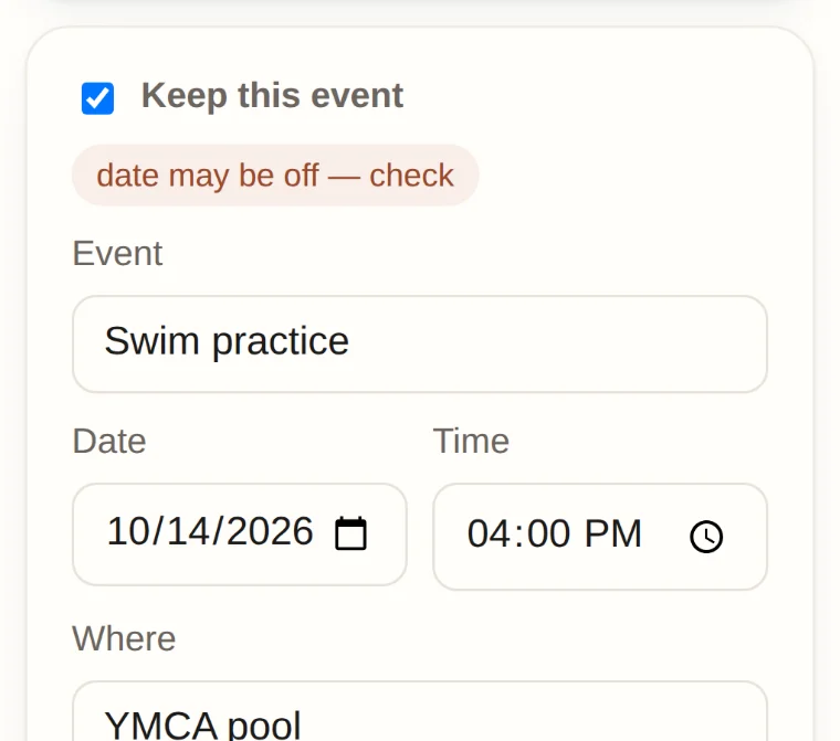One event card in the review with a red “date may be off — check” label above Swim practice, October 14, 4:00 PM, YMCA pool.